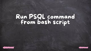 Run PSQL command from bash script