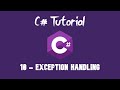 C# Tutorial For Beginners - 10 - Exception Handling