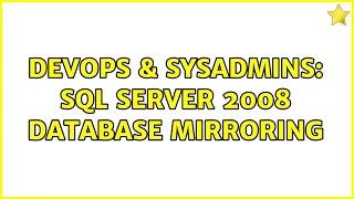 DevOps & SysAdmins: Sql Server 2008 Database Mirroring (2 Solutions!!)