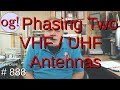 Phasing Two VHF / UHF Antennas (#888)