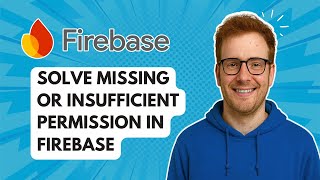 Solve Missing or Insufficient Permission in Firebase [2025 Guide]