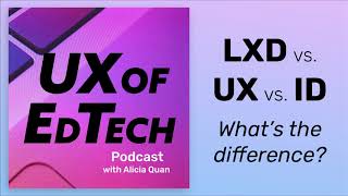 Learning Experience Design For Teachers - LXD vs. UX vs. ID: What's the difference?