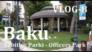 Baku Zabitler Parki - Officers Park - Nesimi Bazara yaxin - Azerbaijan - VLOG-8