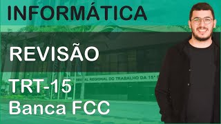 Informática para concursos: Revisão para o TRT-15 | Banca FCC