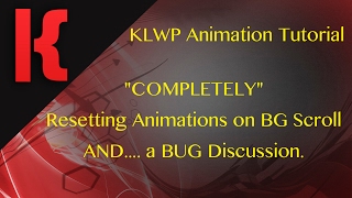 KLWP Animation Tutorial - Let's Fix This Bug.... But Let's COMPLETELY Reset Animations on BG Scroll