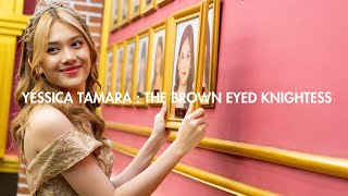 The Brown Eyed Knightess [Documentary of Yessica Tamara]