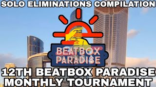 Solo Eliminations Compilation | 12th Beatbox Paradise Monthly Tournament