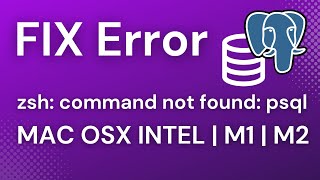 Fix zsh: command not found: psql error in Mac OSX Intel M1 | M2 | M3