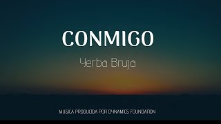 Yerba Bruja - CONMIGO (Video Oficial)