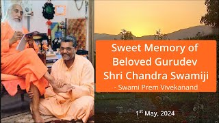 Sweet Memory of Beloved Gurudev Shri Chandra Swamiji Udasin - Swami Prem Vivekanand (1st May, 2024)