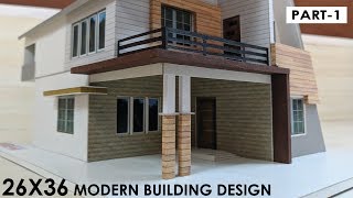 MODERN BUILDING DESIGN PART-1| 26x36 Building MODEL MAKING
