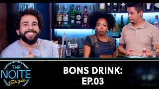 Bons Drink - Ep. 03 | The Noite (20/03/20)