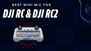 The BEST MINI MIC for the DJI RC \u0026 DJI RC2