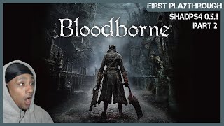 Bloodborne PC First Playthrough - ShadPS4 v0.5.1 - Part 2