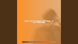 Grace That Changes Everything