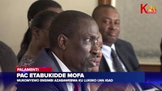 PAC etabukidde MOFA  Mukomyewo ensimbi ezababwewa ku lukiiko lwa IGAD