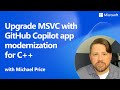 Upgrade MSVC with GitHub Copilot app modernization for C++