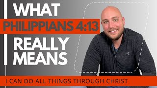 What Philippians 4:13 REALLY Means (I Can Do All Things Through Christ)