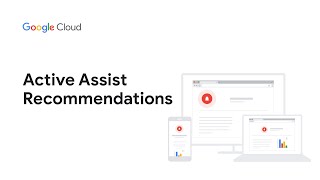 How To Use Active Assist Recommendations - Enhanced Support | Google Cloud