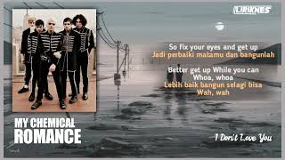 MY CHEMICAL ROMANCE - I don't love you (Lirik & terjemahan Indonesia)