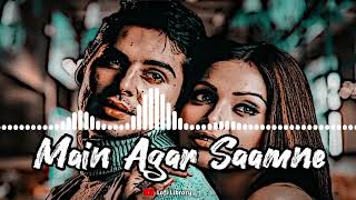 Main Agar Saamne | Lofi Song [Slowed+Rever] Old Songs | New Hindi Song | Slow Motion Song