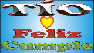 FELIZ CUMPLE - TÍO - DEDICADO - FELIZ CUMPLEAÑOS - MAÑANITAS - ANIVERSARIO