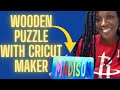 CRICUT MAKER PROJECT | HOW TO MAKE A WOODEN NAME PUZZLE WITH A CRICUT MAKER