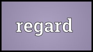 Regard Meaning