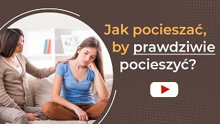 „Nie przejmuj się, będzie lepiej!”, czyli jak pocieszać by pocieszyć