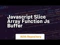 Javascript slice array function js buffer