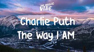 Charlie Puth ‒ The Way I Am Lyrics 🔥