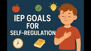 IEP Goals for Self Regulation | Emotional and Behavioral Support in Special Education