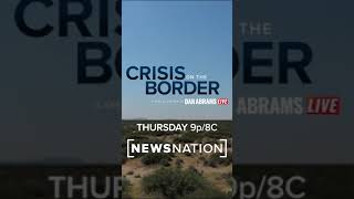Crisis on the Border: Special airing of 'Dan Abrams Live'