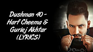 Dushman 40 LYRICS - Harf Cheema | Gurlez Akhtar | SahilMix Lyrics