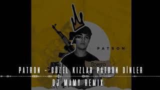 Patron - Güzel Kızlar Patron Dinler (DJ MAMY Remix)