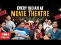 Every Indian at Movie Theatre 🎬🍿 | Take A Break