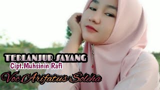 TERLANJUR SAYANG - Lagu Lampung Terpopuler - Cipt.Muhsinin Rafi - Cover,Arifatus Soleha