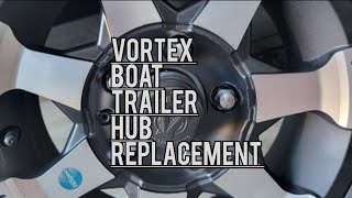 VORTEX BOAT TRAILER HUB REPLACEMENT