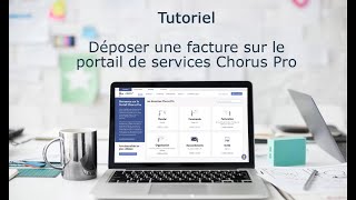 Tutoriel Portail de services Chorus Pro 2022 - Déposer une facture