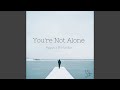 You're Not Alone (Original Mix)