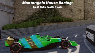 Mantangelo House Racing: Baku Castle Tragic