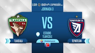 LIGA EXPANSIÓN MX JORNADA 3 | TLAXCALA VS TEPATITLÁN