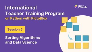 S5: Sorting Algorithms and Python Libraries | Teacher Training Program | Python with PictoBlox