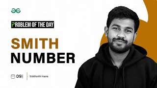 POTD- 09/12/2023 | Smith Number | Problem of the Day | GeeksforGeeks