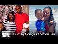 Georgia's Deadly Abortion Ban: The Tragic Deaths of Two Black Women, Candi Miller & Amber Thurman