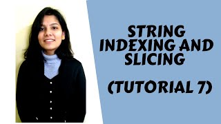 Tutorial 7: String Indexing and Slicing