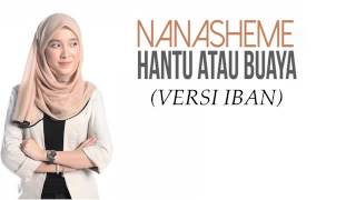 NANA SHEME -HANTU ATAU BUAYA (IBAN)