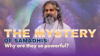 What Are Samadhis? The Sacred Power of Enlightened Masters I Mohanji