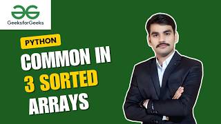 GFG POTD 26 April 2026 | Common in 3 Sorted Arrays | 3 Pointer Approach | Python | Interview Problem