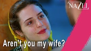 Aren't you my wife? - Episode 10 | Nazlı